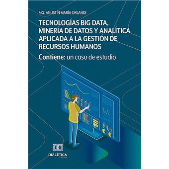 Tecnologías Big Data, Minería de Datos y Analítica aplicada a la gestión de Recursos Humanos - 1