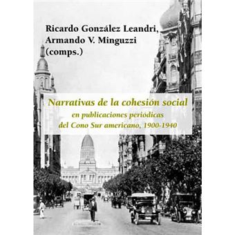 Narrativas de la cohesión social en publicaciones periódicas del Cono Sur americano (1900-1940)