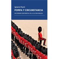 Pompa y circunstancia. Diccionario sentimental de la cultura inglesa