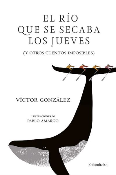 El río que se secaba los jueves - Y otros cuentos imposibles