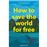 How to save the world for free