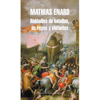 Habladles de batallas, de reyes y elefantes