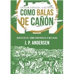 Como balas de cañón