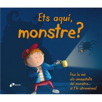 Ets aquí, monstre?