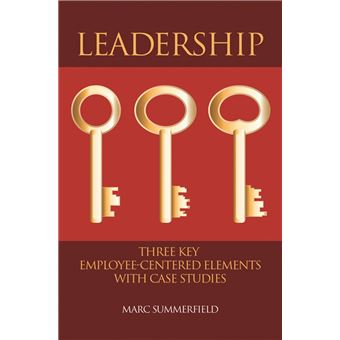 Leadership: Three Key Employee-Centered Elements with Case Studies - 1