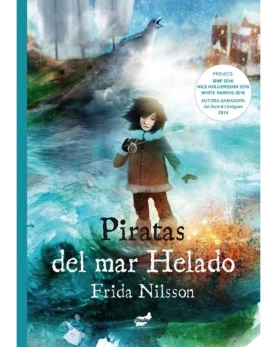 Piratas Del Mar Helado -  Frida Nilsson (Autor)