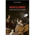Matar Al Hombre Para Matar Al Padre