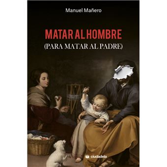 Matar Al Hombre Para Matar Al Padre