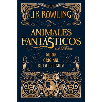 Animales fantásticos y dónde encontrarlos: guión original de la película
