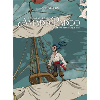 Las Aventuras De Amaro Pargo En Ese Horizonte Que Ves
