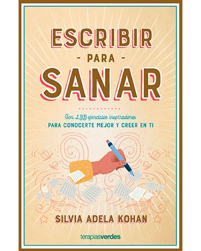 Escribir Para Sanar - Con 135 Ejercicios Inspiradores Para Conocerte ...