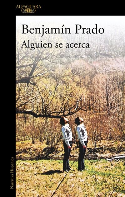 Alfaguara Hombre Alguien Se Acerca - Benjamín Prado (Autor)