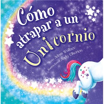 Como Atrapar A Un Unicornio