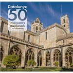 Catalunya: 50 monestirs medievals