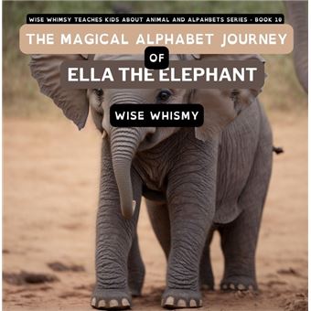 The Magical Alphabet Journey of Ella The Elephant - 1