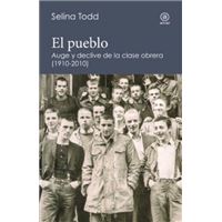 El pueblo. Auge y declive de la clase obrera (1910-2010)