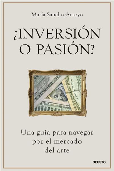 Deusto Mujer ¿Inversión O Pasión? - María Sancho-Arroyo (Autor)