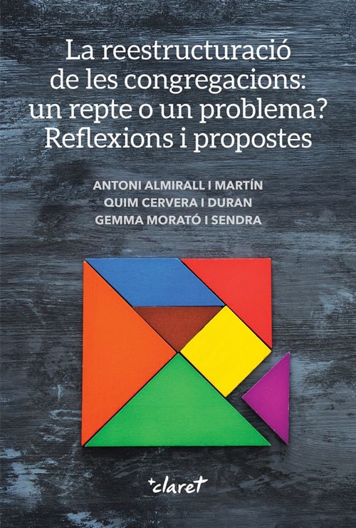Editorial Claret, S.l.u. La Reestructuració De Les Congregacions: Un Repte O Un Probl