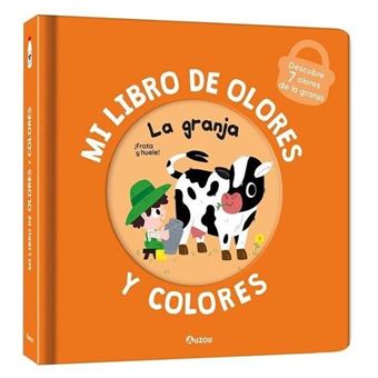 Mi libro de olores y colores. La granja
