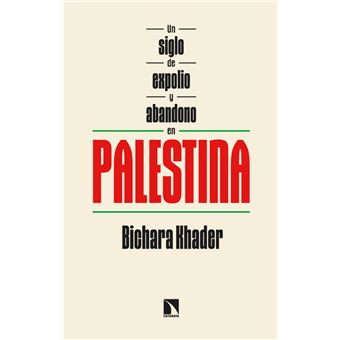 Un Siglo De Expolio Y Abandono En Palestina