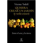 Quisiera crear un jardín (y verlo crecer)