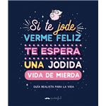 Si te jode verme feliz te espera una jodida vida de mierda