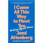 I came all this way to meet you