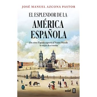 El esplendor de la América española