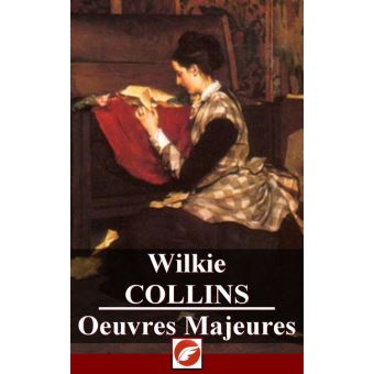 Wilkie Collins - Oeuvres Majeures - 1