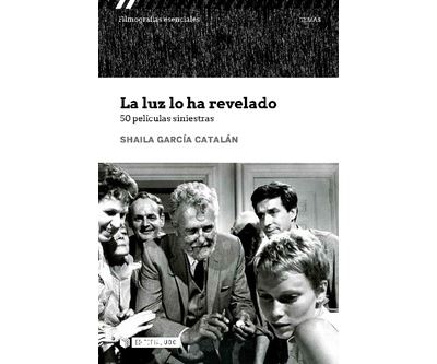 La Luz Lo ha revelado. 50 peliculas filmografías esenciales libro de shaila garcía español siniestrasla