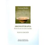 Aromaterapia - El arte de curar con aceites esenciales