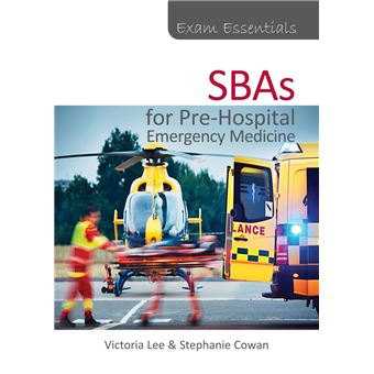 Exam Essentials: SBAs for Pre-Hospital Emergency Medicine - 1