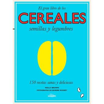 El gran libro de los cereales, semillas y legumbres