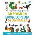 La pequeña oruga glotona: mi primera enciclopedia de animale