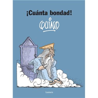 ¡cuánta bondad!