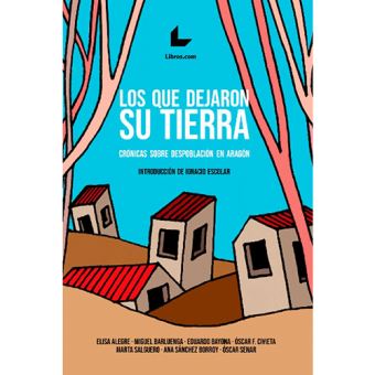 Los que dejaron su tierra - Crónicas sobre despoblación en Aragón - 1