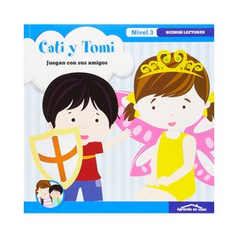 Cati y Tomi: Juegan con sus amigos. Buenos lectores. Nivel 3