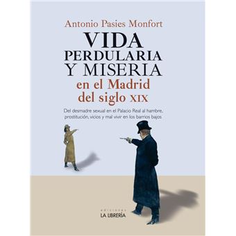 Vida Perdularia Y Miseria En El Madrid Del S Xix