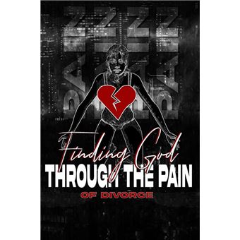 Finding God Through The Pain Of Divorce - 1
