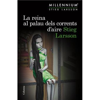 La reina al palau dels corrents d'aire (Sèrie Millennium 3)