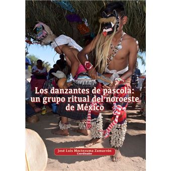 Los danzantes de pascola: un grupo ritual del noroeste de México - 1
