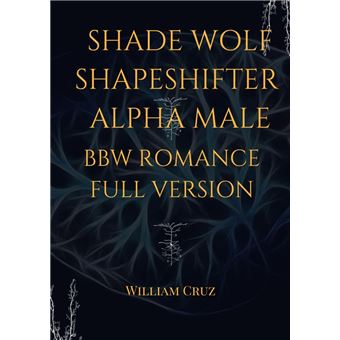 Shade Wolf Shapeshifter Alpha Male Bbw Romance Full Version - 1