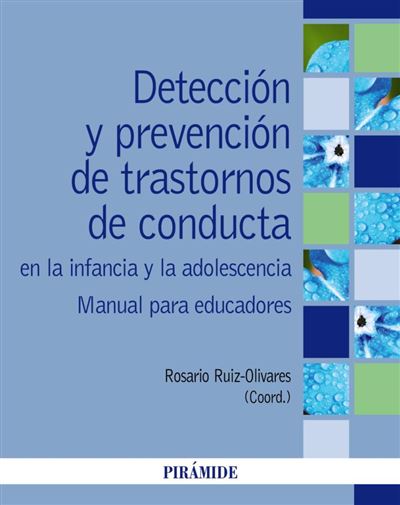 Piramide Detección Y Prevención De Trastornos De Conducta En La Infancia Y La Adolescencia - Rosario Ruiz Olivares (Autor)