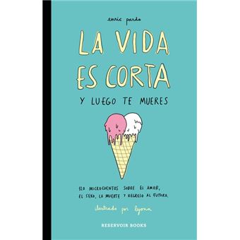 La vida es corta y luego te mueres
