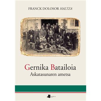 Gernika Batailoia. Askatasunaren ametsa