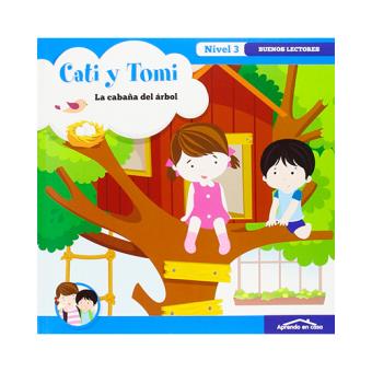 Cati y Tomi: La cabaña del árbol. Buenos lectores. Nivel 3