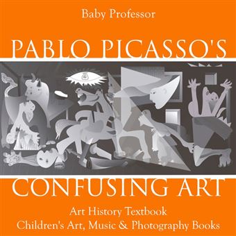 Pablo Picasso's Confusing Art - Art History Textbook | Children's Art, Music & Photography Books - 1