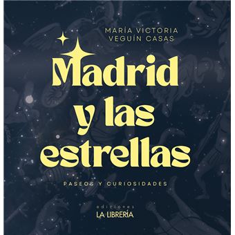Madrid Y Las Estrellas. Paseos Y Peculiaridades