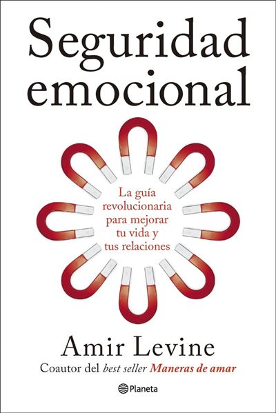 Editorial Planeta Seguridad Emocional - Amir Levine (Autor), Camallonga, Ana;Estrella, Juanjo (Traducción)