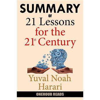 Summary Of 21 Lessons For The 21st Century By Yuval Noah Harari